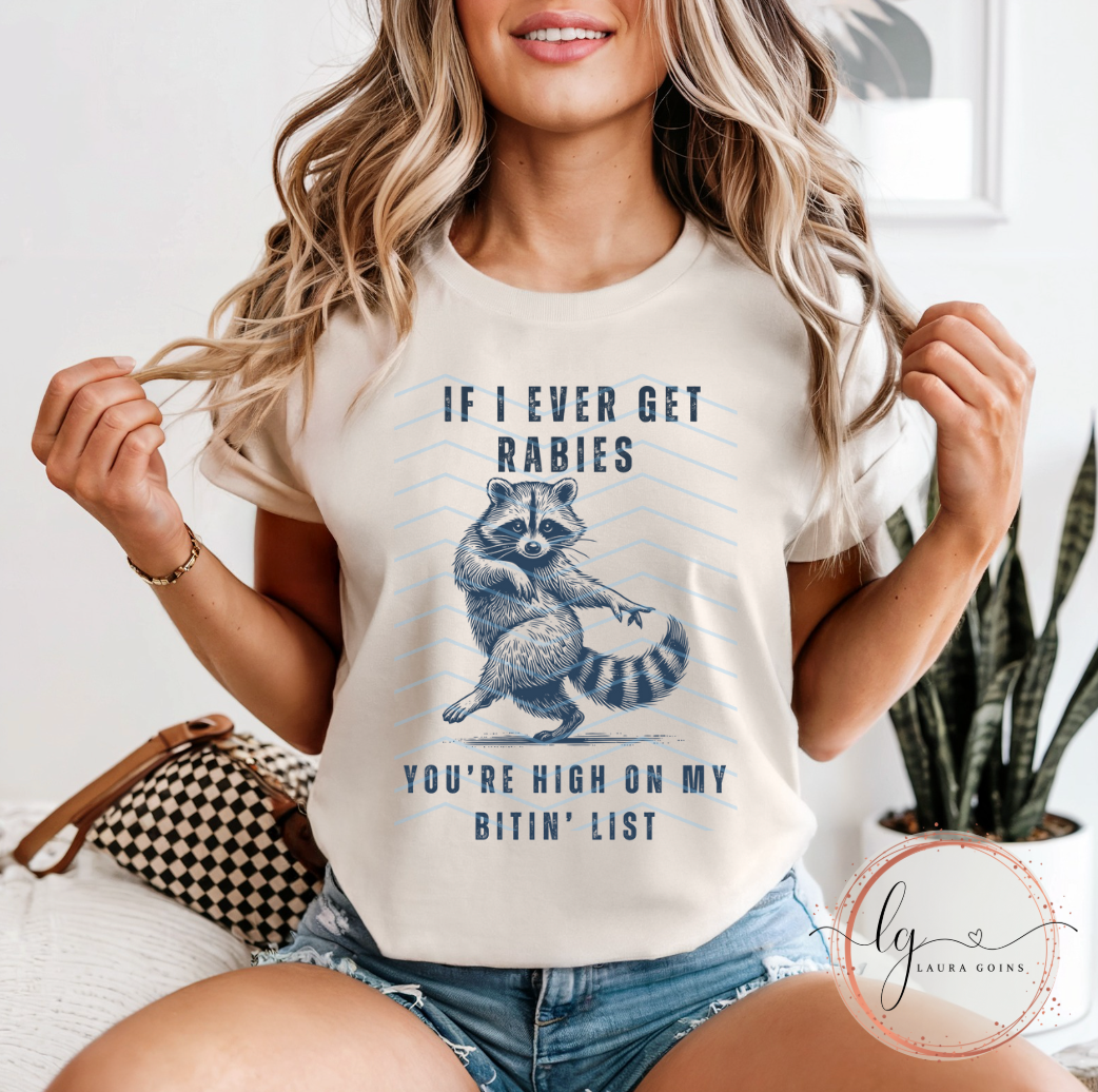 If I Ever Get Rabies, You're High on My Bitin' List
