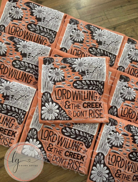 Lord Willing & the Creek Don’t Rise t-shirt