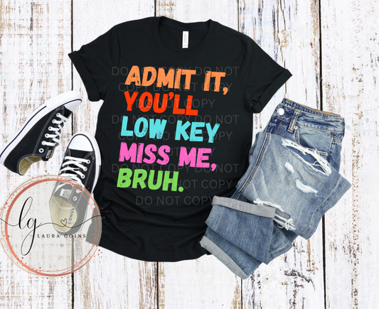 You'll Low Key Miss Me T-Shirt