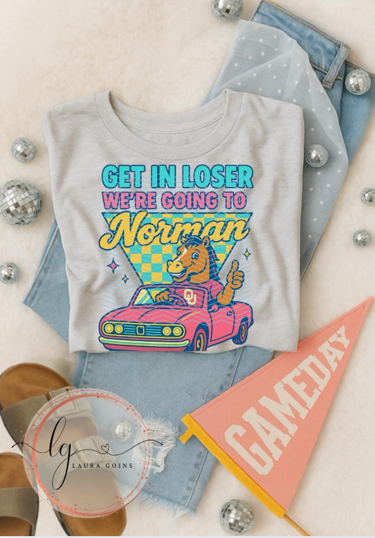 Get in Loser We're Going to Norman T-Shirt